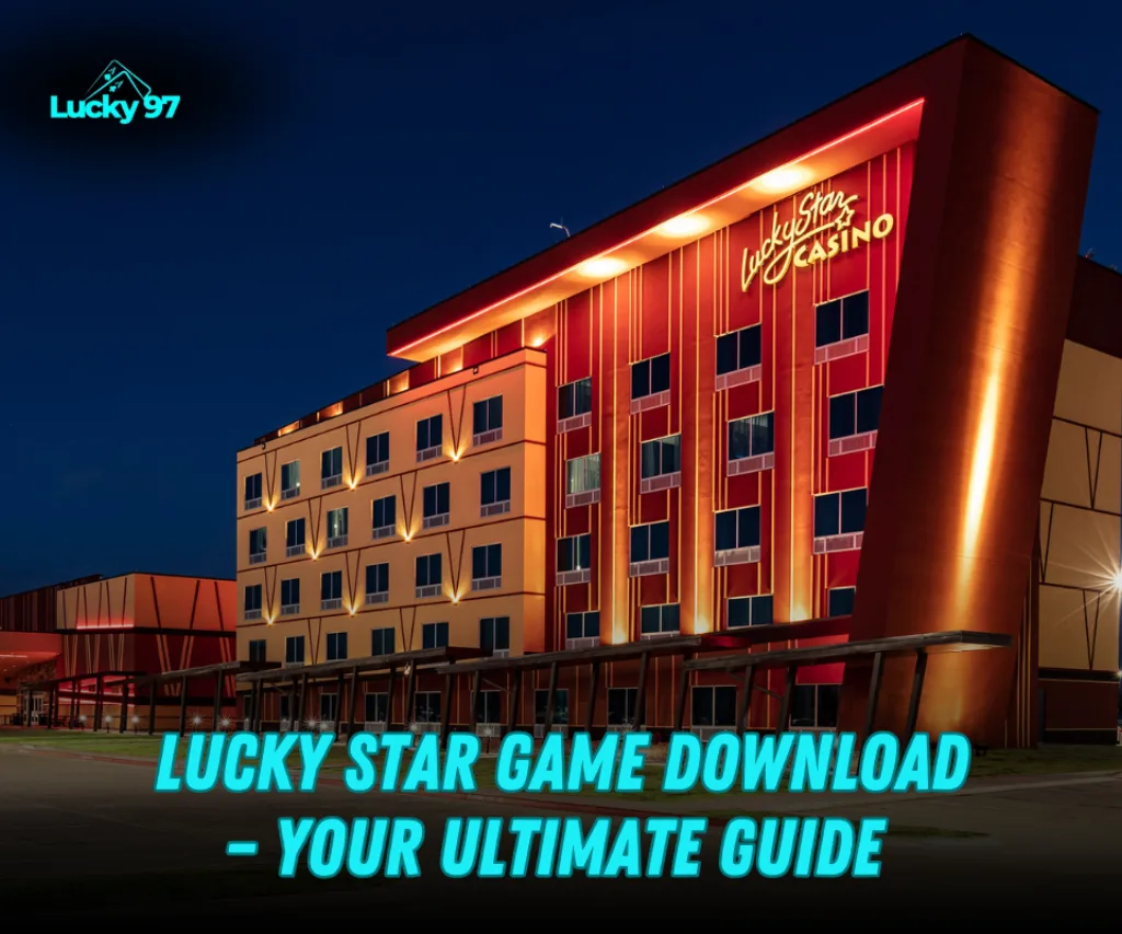 Lucky Star Game Download – Your Complete Guide