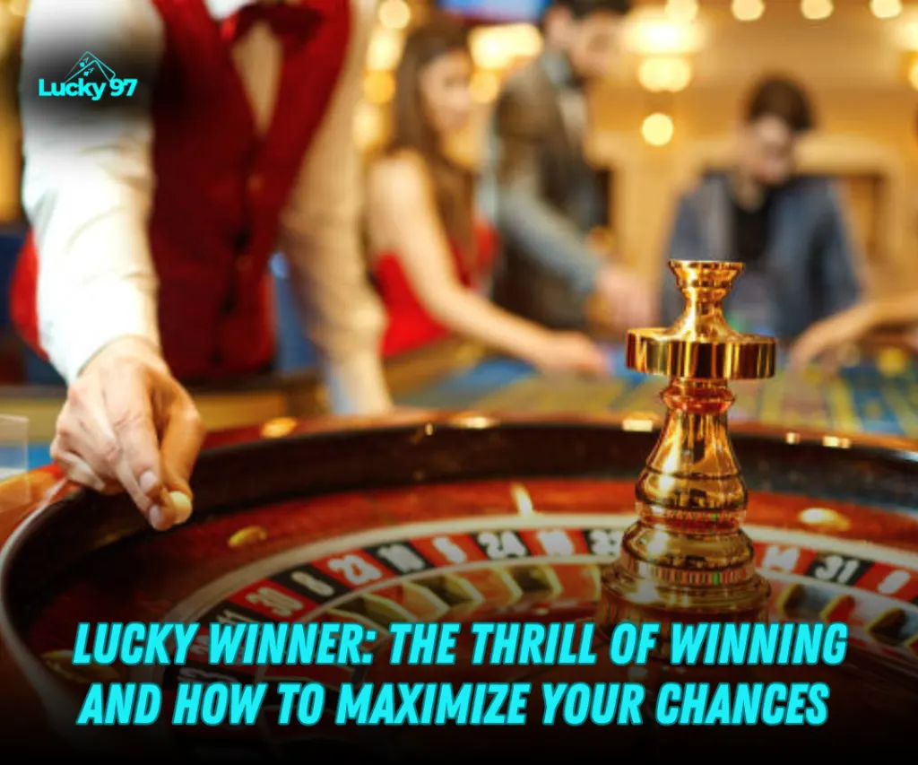 Lucky Winner: Maximize Your Chances of Winning Big