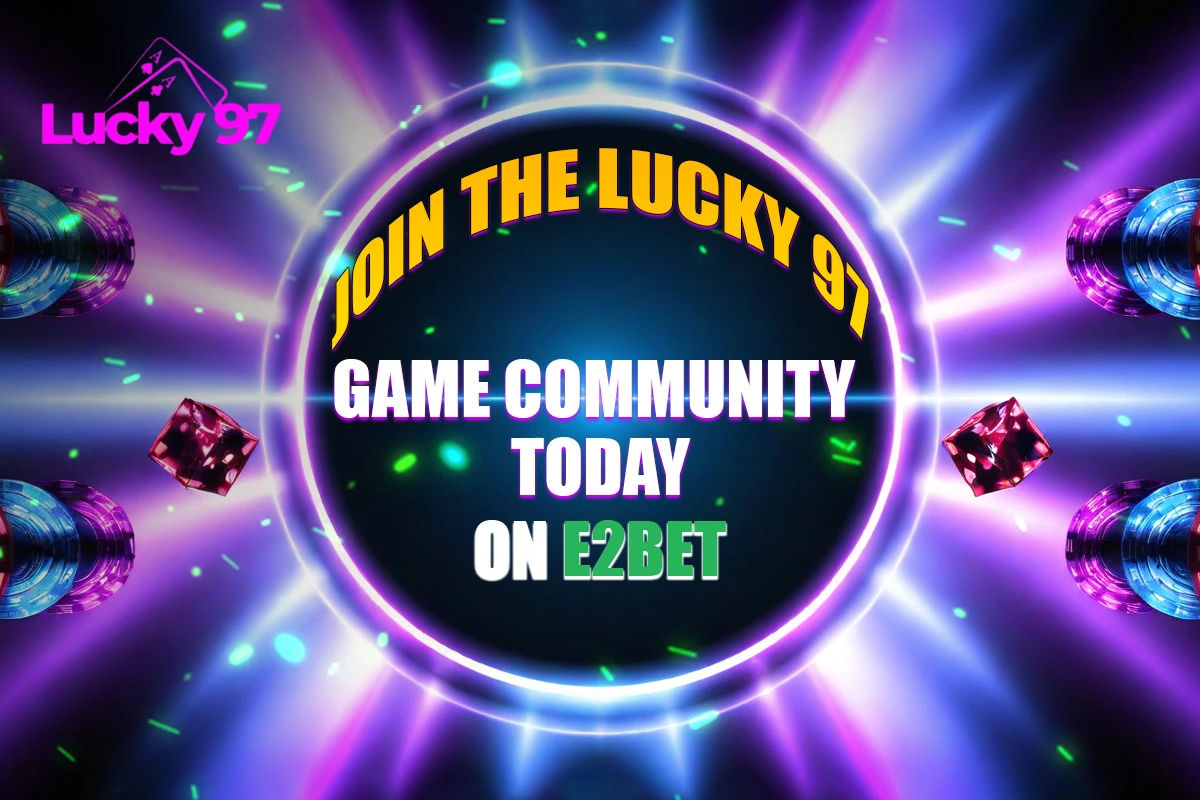 Join E2bet and play Lucky 97